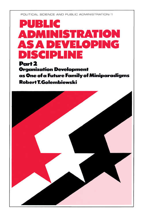 Book cover of Public Administration as a Developing Discipline: Part 2: Organization Development as One of a Future Family of Miniparadigms