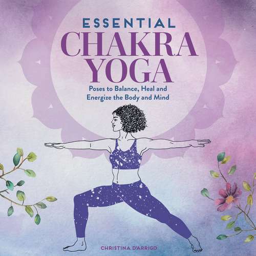 Book cover of Essential Chakra Yoga: Poses To Balance, Heal, And Energize The Body And Mind