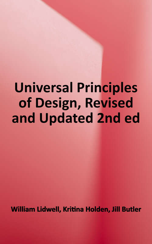 Book cover of Universal Principles of Design: 125 Ways to Enhance Usability, Influence Perception, Increase Appeal, Make Better Design Decisions, and Teach Through Design (Second Edition)