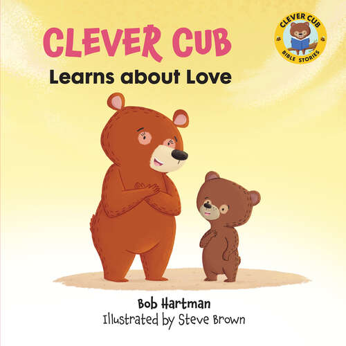 Book cover of Clever Cub Learns about Love (Clever Cub Bible Stories)
