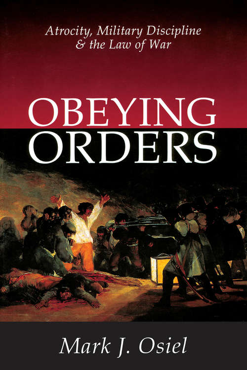 Book cover of Obeying Orders: Atrocity, Military Discipline and the Law of War