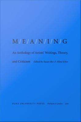 Book cover of M/e/a/n/i/n/g: An Anthology of Artists' Writings, Theory, and Criticism