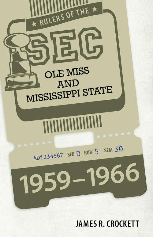 Book cover of Rulers of the SEC: Ole Miss and Mississippi State, 1959-1966 (EPUB SINGLE)
