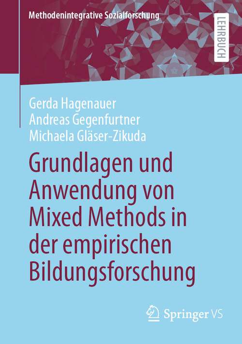 Book cover of Grundlagen und Anwendung von Mixed Methods in der empirischen Bildungsforschung (1. Aufl. 2023) (Methodenintegrative Sozialforschung)
