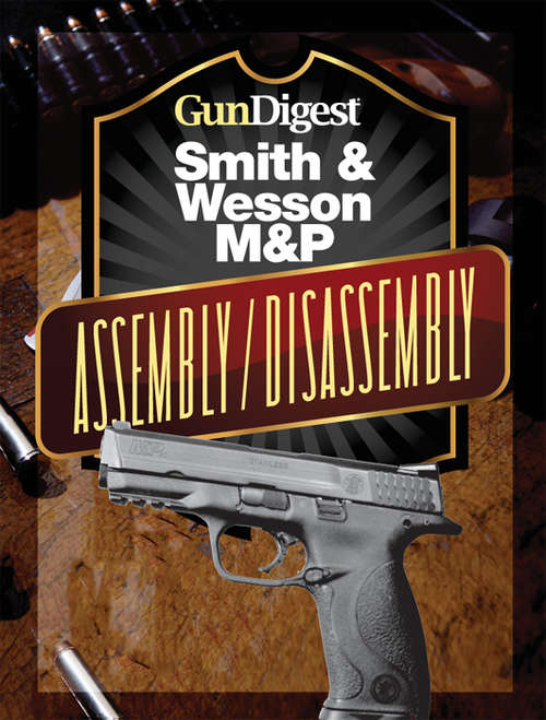 Book cover of Gun Digest Smith & Wesson M&P Assembly/Disassembly Instructions