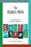 Book cover of The Rabbi’s Wife: The Rebbetzin in American Jewish Life