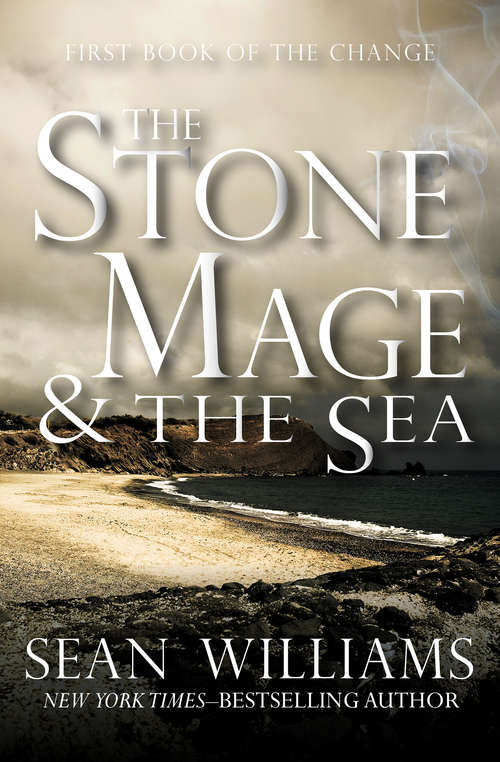 Book cover of The Stone Mage & the Sea: First Book Of The Change (Books of the Change #1)