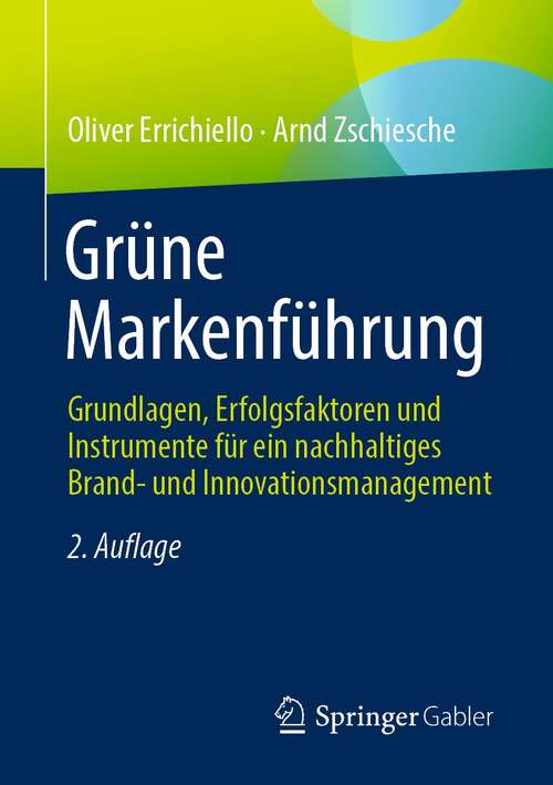 Book cover of Grüne Markenführung: Grundlagen, Erfolgsfaktoren und Instrumente für ein nachhaltiges Brand- und Innovationsmanagement (2. Aufl. 2021)