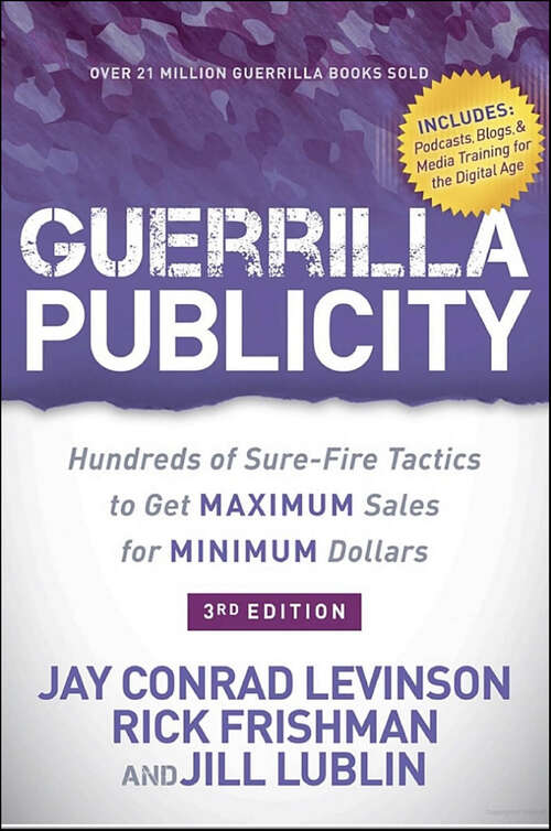 Book cover of Guerrilla Publicity: Hundreds of Sure-Fire Tactics to Get Maximum Sales for Minimum Dollars