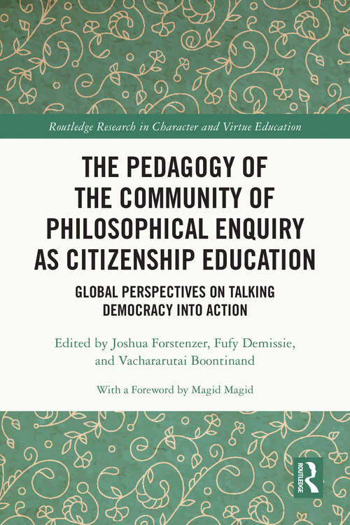 Book cover of The Pedagogy of the Community of Philosophical Enquiry as Citizenship Education: Global Perspectives on Talking Democracy into Action (Routledge Research in Character and Virtue Education)