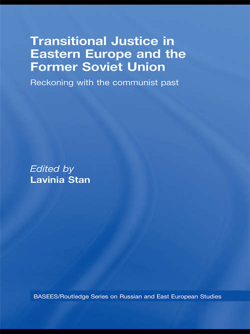 Book cover of Transitional Justice in Eastern Europe and the former Soviet Union: Reckoning with the Communist Past (BASEES/Routledge Series on Russian and East European Studies)