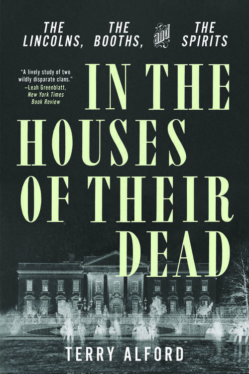 Book cover of In the Houses of Their Dead: The Lincolns, The Booths, And The Spirits