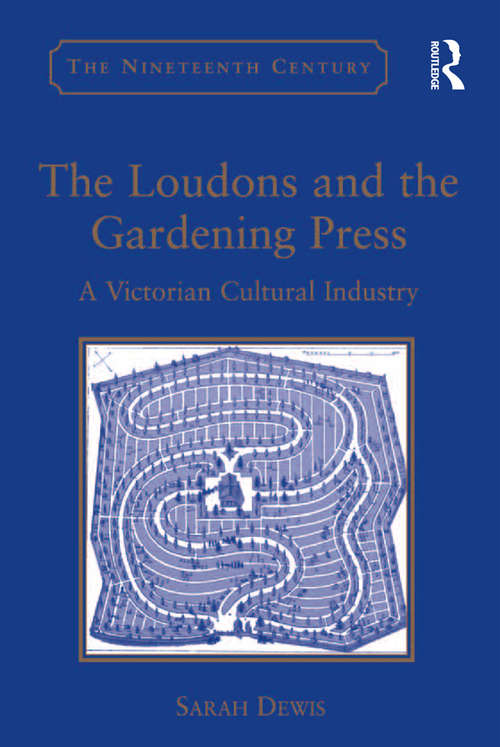 Book cover of The Loudons and the Gardening Press: A Victorian Cultural Industry (The Nineteenth Century Series)