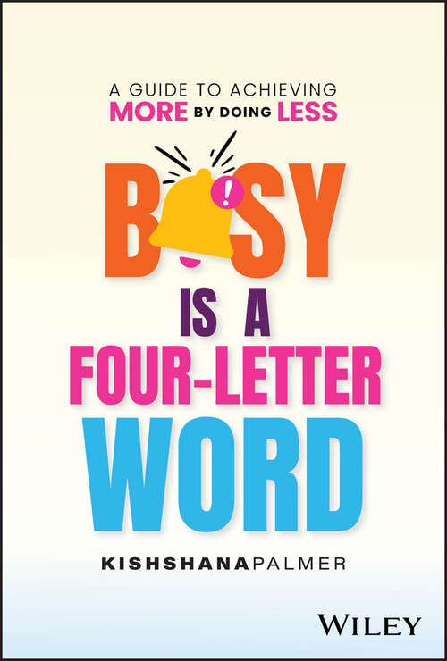 Book cover of Busy Is a Four-Letter Word: A Guide to Achieving More by Doing Less