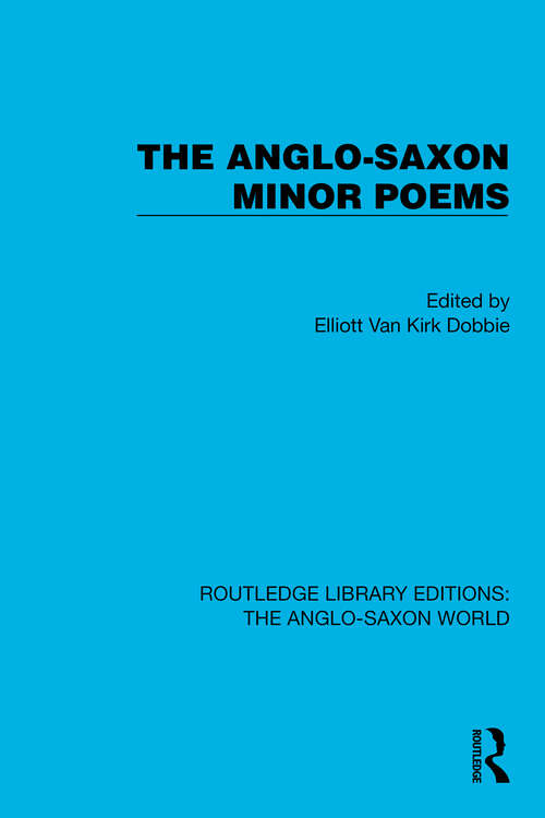 Book cover of The Anglo-Saxon Minor Poems (Routledge Library Editions: The Anglo-Saxon World #4)