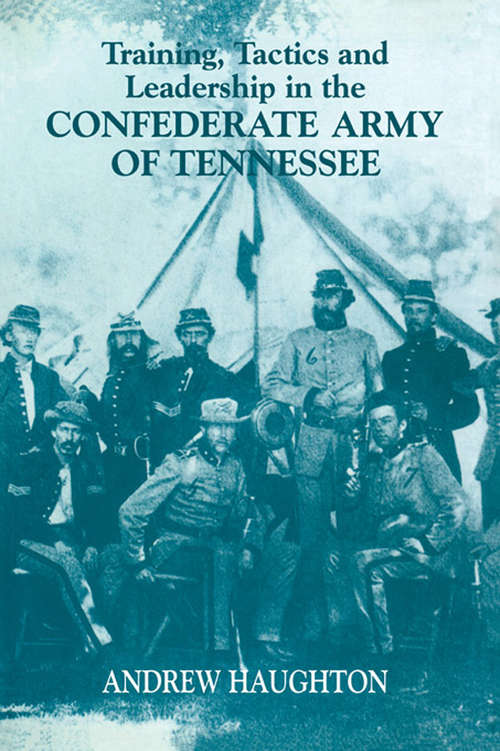 Book cover of Training, Tactics and Leadership in the Confederate Army of Tennessee: Seeds of Failure (Military History and Policy: No. 5)