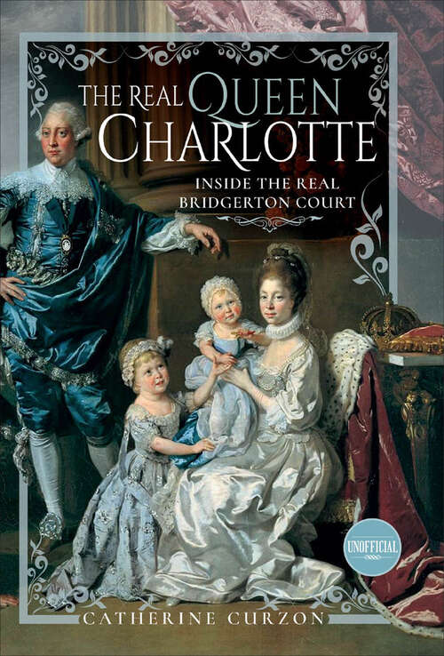 Book cover of The Real Queen Charlotte: Inside the Real Bridgerton Court