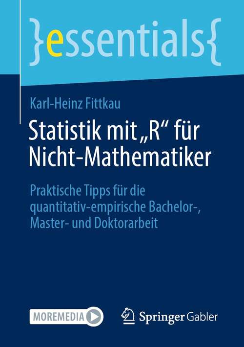 Book cover of Statistik mit „R“ für Nicht-Mathematiker: Praktische Tipps für die quantitativ-empirische Bachelor-, Master- und Doktorarbeit (1. Aufl. 2021) (essentials)