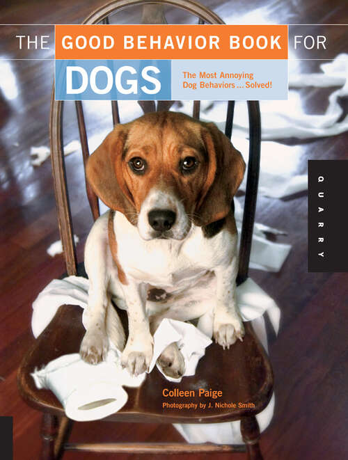 Book cover of The Good Behavior Book for Dogs: The Most Annoying Dog Behaviors . . . Solved!