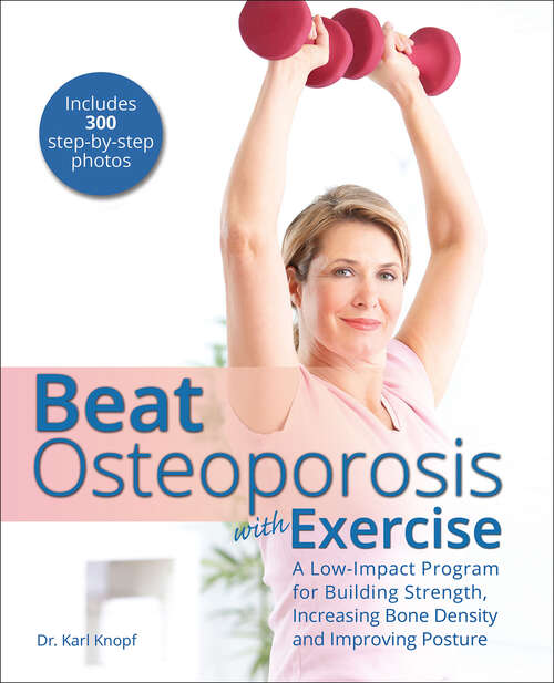 Book cover of Beat Osteoporosis with Exercise: A Low-Impact Program for Building Strength, Increasing Bone Density and Improving Posture