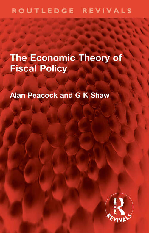 Book cover of The Economic Theory of Fiscal Policy (Routledge Revivals)