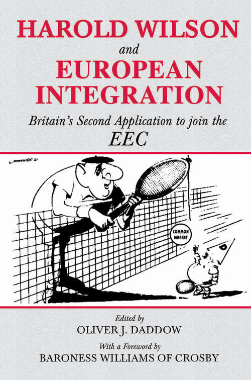 Book cover of Harold Wilson and European Integration: Britain's Second Application to Join the EEC