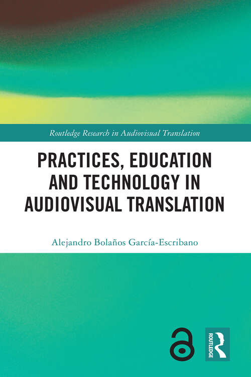 Book cover of Practices, Education and Technology in Audiovisual Translation (Routledge Research in Audiovisual Translation)