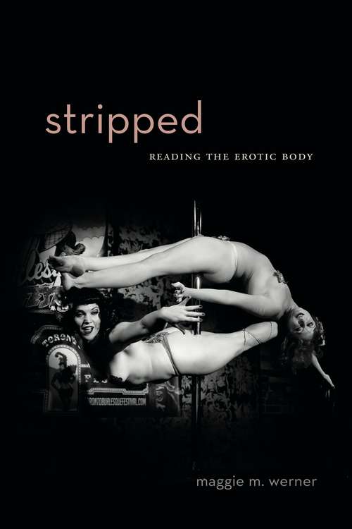 Book cover of Stripped: Reading the Erotic Body (RSA Series in Transdisciplinary Rhetoric #14)