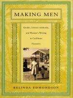 Book cover of Making Men: Gender, Literary Authority, and Women’s Writing in Caribbean Narrative