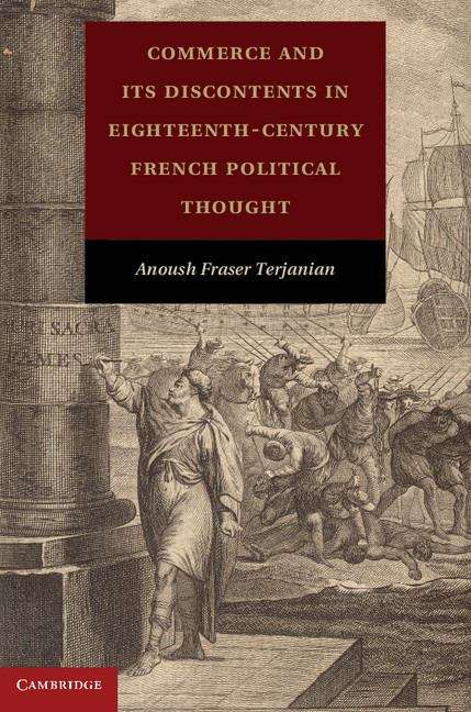 Book cover of Commerce and Its Discontents in Eighteenth-Century French Political Thought