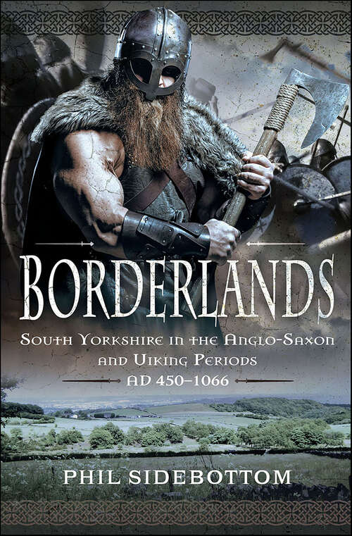 Book cover of Borderlands: South Yorkshire in the Anglo-Saxon and Viking Periods. AD 450–1066