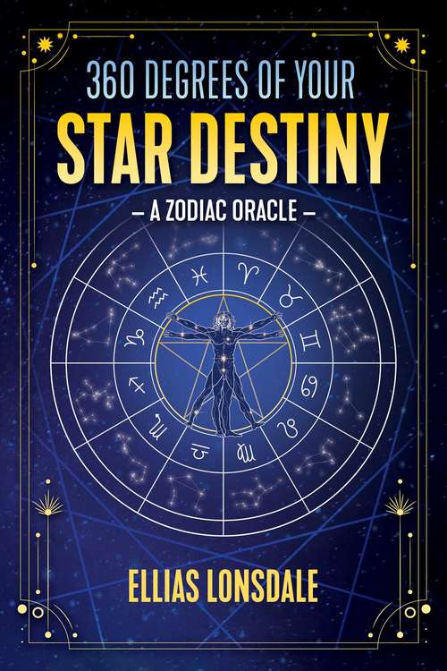 Book cover of 360 Degrees of Your Star Destiny: A Zodiac Oracle