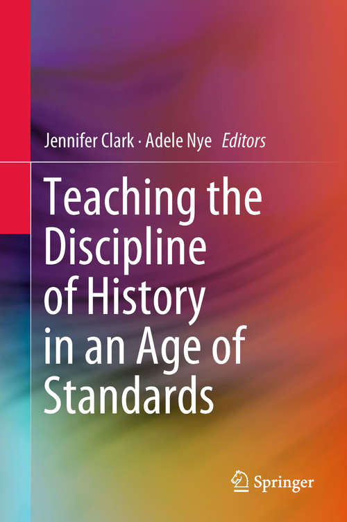 Book cover of Teaching the Discipline of History in an Age of Standards