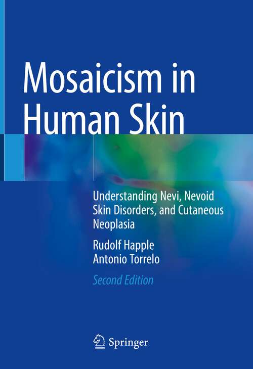 Book cover of Mosaicism in Human Skin: Understanding Nevi, Nevoid Skin Disorders, and Cutaneous Neoplasia (2nd ed. 2023)