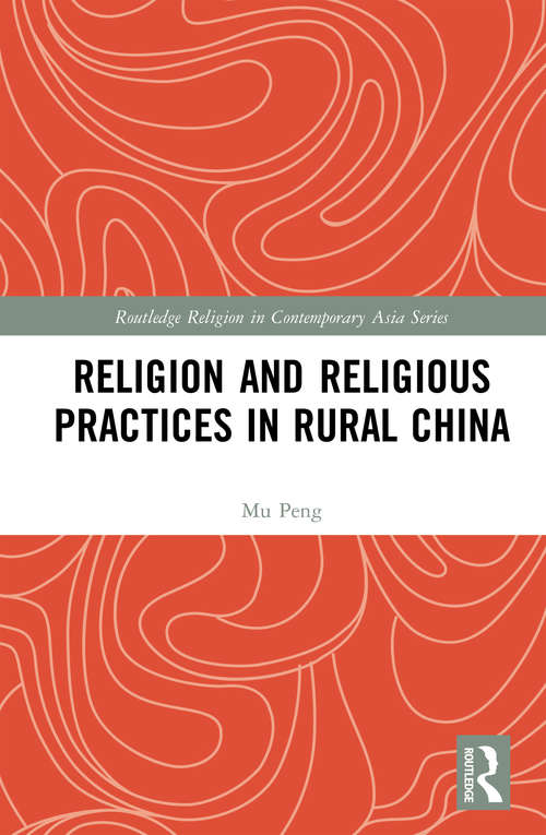 Book cover of Religion and Religious Practices in Rural China (Routledge Religion in Contemporary Asia Series)