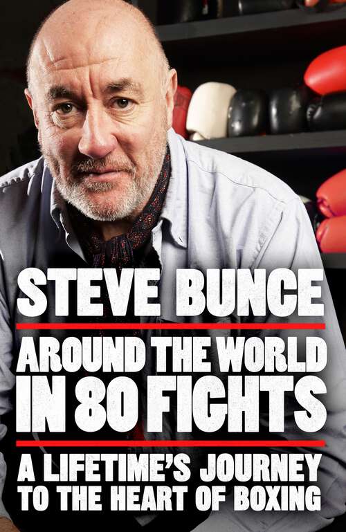 Book cover of Around the World in 80 Fights: A Lifetime’s Journey to the Heart of Boxing