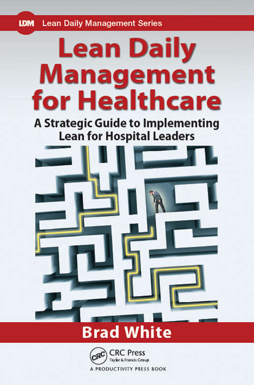 Book cover of Lean Daily Management for Healthcare: A Strategic Guide to Implementing Lean for Hospital Leaders