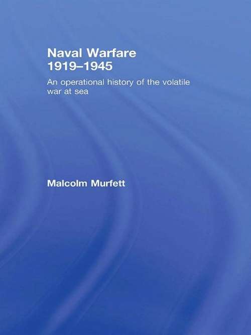 Book cover of Naval Warfare 1919-45: An Operational History of the Volatile War at Sea