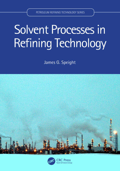 Book cover of Solvent Processes in Refining Technology (Petroleum Refining Technology Series)