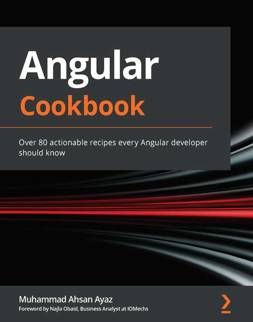 Book cover of Angular Cookbook: Over 80 actionable recipes every Angular developer should know