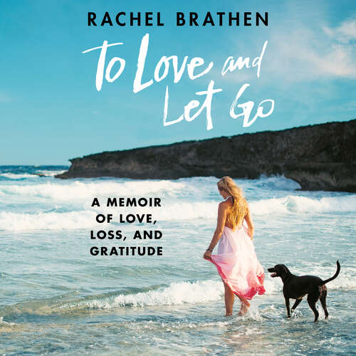 Book cover of To Love and Let Go: A Memoir of Love, Loss, and Gratitude from Yoga Girl