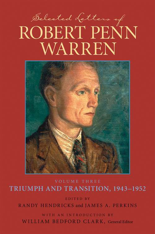 Book cover of Selected Letters of Robert Penn Warren: Triumph and Transition, 1943-1952 (Southern Literary Studies)