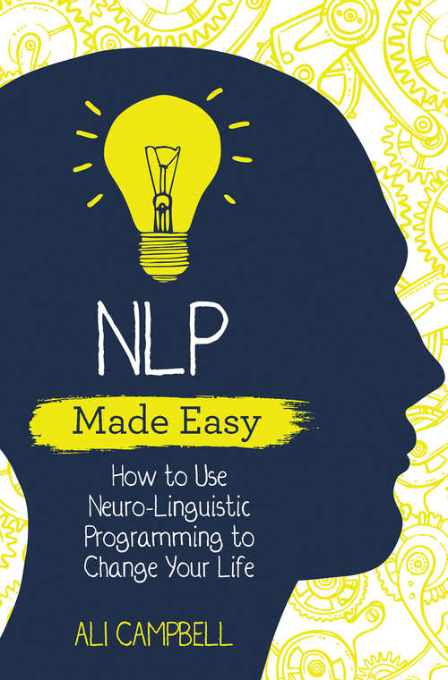 Book cover of NLP Made Easy: How to Use Neuro-Linguistic Programming to Change Your Life