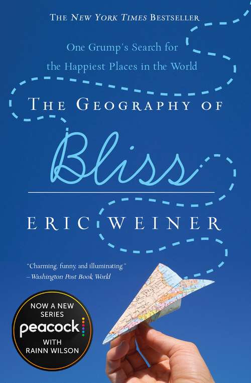 Book cover of The Geography of Bliss: One Grump's Search for the Happiest Places in the World