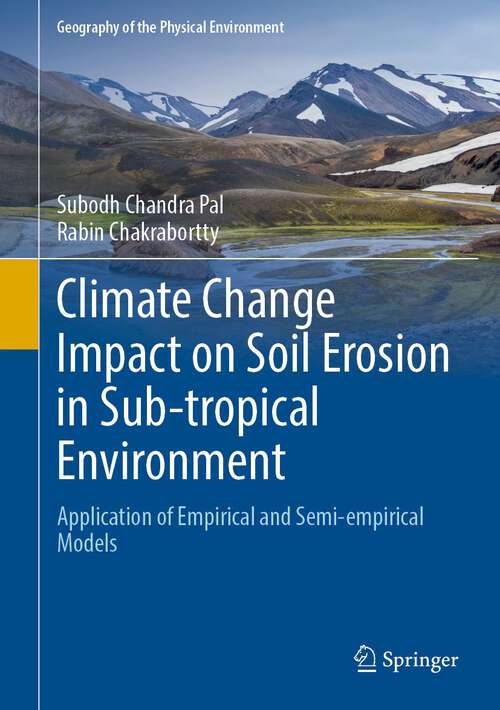 Book cover of Climate Change Impact on Soil Erosion in Sub-tropical Environment: Application of Empirical and Semi-empirical Models (1st ed. 2022) (Geography of the Physical Environment)