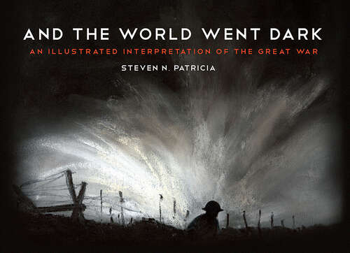 Book cover of And the World Went Dark: An Illustrated Interpretation of the Great War