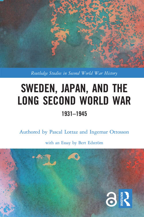 Book cover of Sweden, Japan, and the Long Second World War: 1931-1945 (Routledge Studies in Second World War History)