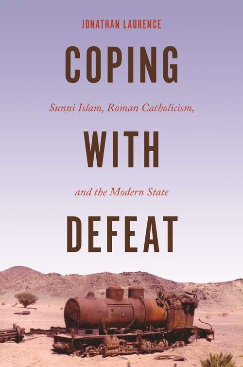 Book cover of Coping with Defeat: Sunni Islam, Roman Catholicism, and the Modern State