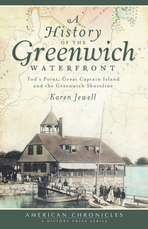 Book cover of A History of the Greenwich Waterfront: Tod's Point, Great Captain Island and the Greenwich Shoreline (American Chronicles Ser.)