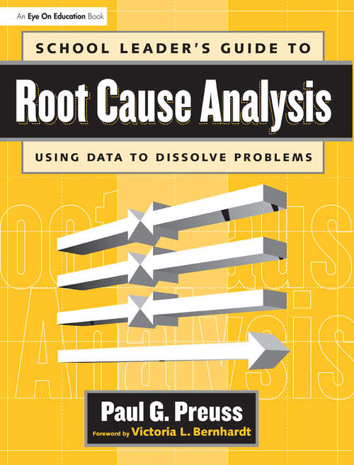 Book cover of School Leader's Guide to Root Cause Analysis: Using Data To Dissolve Problems